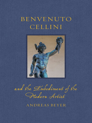 cover image of Benvenuto Cellini and the Embodiment of the Modern Artist